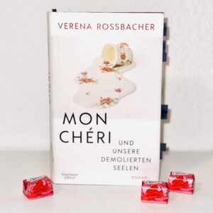Cover Verena Roßbacher - Mon cheri und unsere demolierten Seelen